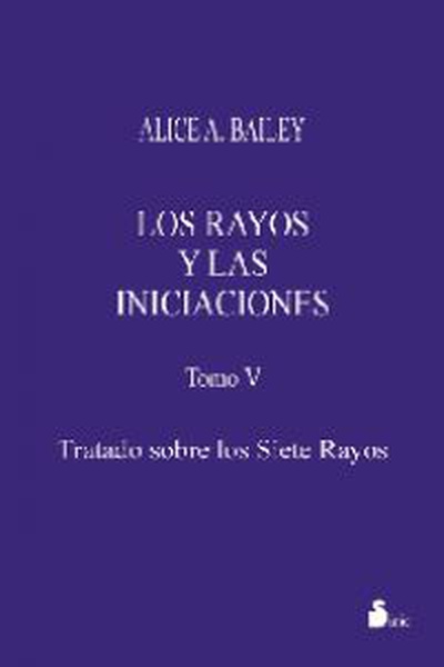 cubierta Los rayos y las iniciaciones, tomo v. tratado sobre los siete rayos