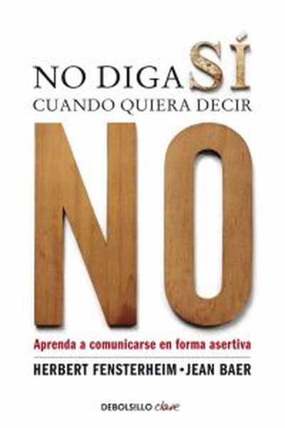 cubierta No diga sí cuando quiera decir no Aprenda a comunicarse de forma asertiva