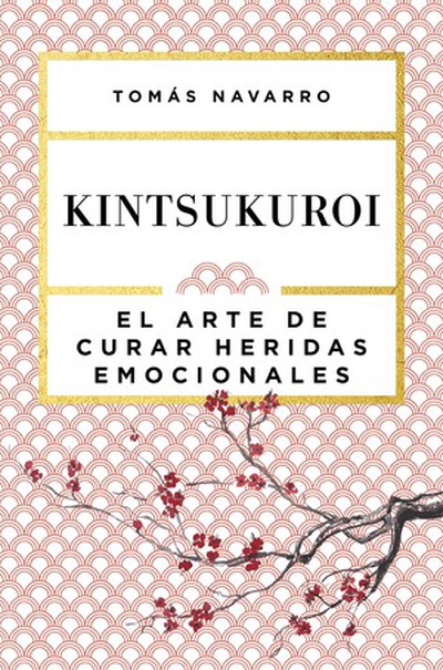 cubierta Kintsukuroi el arte de curar heridas emocionales