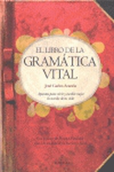 cubierta El libro de la gramática vital Apuntes para vivir y escribir mejor la novela de tu vida