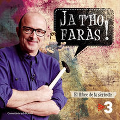 cubierta Ja t'ho faràs! El llibre de la sèrie de TV3
