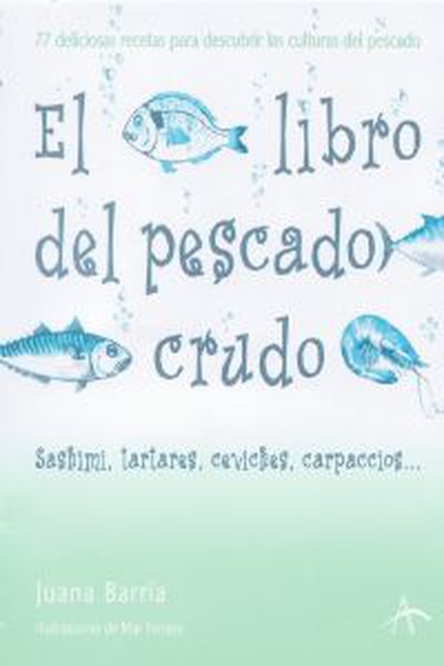 cubierta El libro del pescado crudo Sashimis, tartares, ceviches, carpaccios?