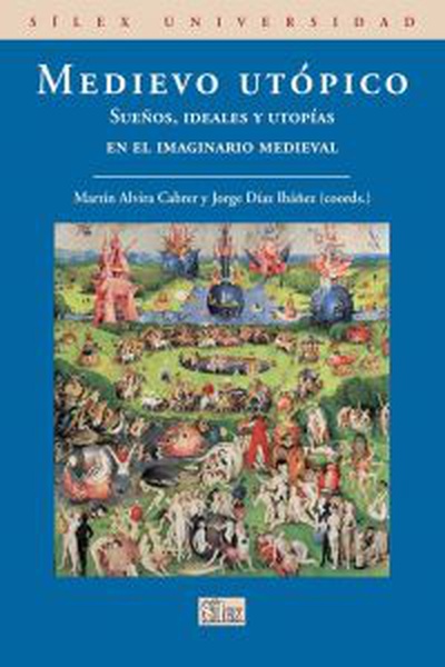 cubierta Medievo utopico:sueños,ideales,utopias imaginario medieval