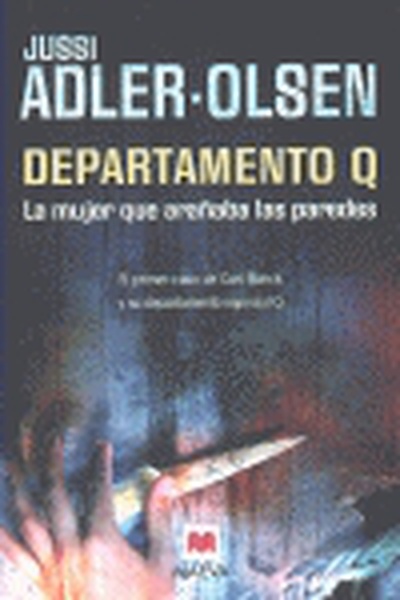cubierta Departamento Q. La mujer que arañaba las paredes Un inquietante thriller, el primer caso de carl mørck, comisario del departament