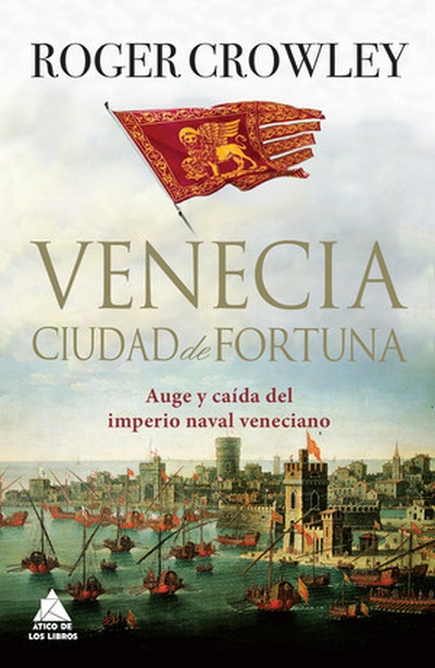 cubierta Venecia ciudad de fortuna auge y caÍda del imperio naval veneciano