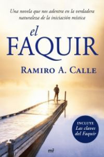 cubierta El Faquir Una novela que nos adentra en la verdadera naturaleza de la iniciación mística