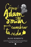 cubierta Cómo Adam Smith puede cambiar tu vida