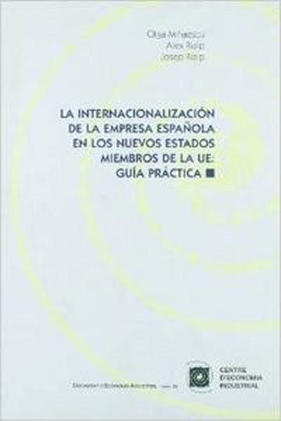 cubierta La internacionalización de la empresa española en los nuevos estados miembros de la UE: guía práctica